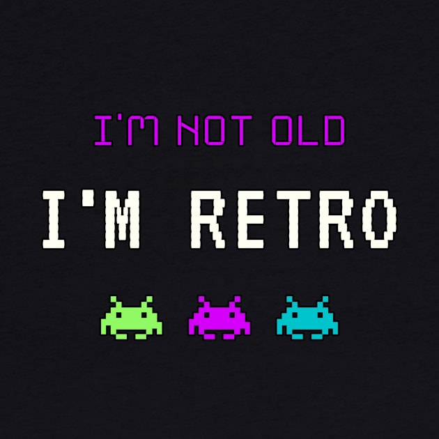 I'm Not Old - I'm Retro by MrDrajan